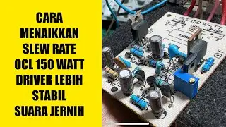 Cara Menaikkan Slew Rate Amplifier OCL 150