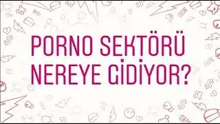 Porno Sektörü Nereye Gidiyor ?