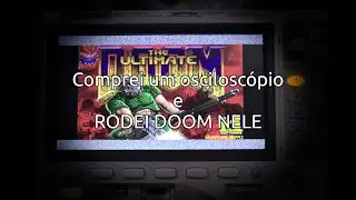 Comprei um OSCILOSCÓPIO e rodei DOOM nele!