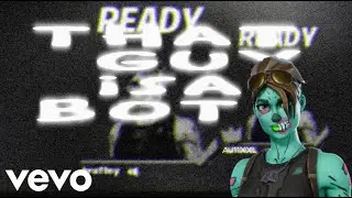 That Guys A Bot - Fortnite (2019)