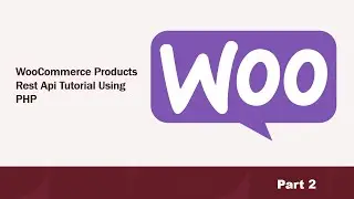 Part2 | Woocommerce Rest API Tutorial For Products