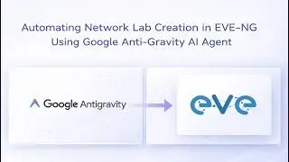Automating Network Lab Creation in EVE-NG Using Google Anti-Gravity AI Agent