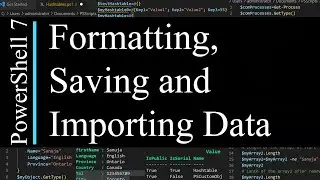 PowerShell 7 Tutorial 16: Formatting, Saving and Importing Data