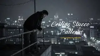 Ceiling Stucco Patterns  - NØLIVE Lyrics