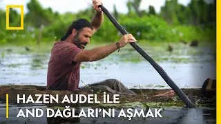 National Geographic | Hazen Audel ile And Dağları'nı Aşmak | İlk Bölüm Pazar 21.00