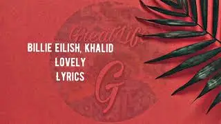 Billie Eilish - lovely ft. Khalid (Lyrics)