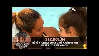 Büyük hasret sona erdi! Nagihan kızı ve ailesiyle bir arada      112  Bölüm   Survivor 2018