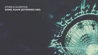 Ather & Glorious - Shine Again (Extended Mix) | Evolve Records