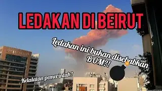 Ledakan di Beirut, Lebanon | Apakah yang berlaku di Beirut | Sebab dan Akibat