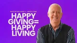 HAPPY GIVING = HAPPY LIVING | Pastor Whitcomb