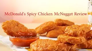 Food Reviews: Episode 2 McDonald's Spicy Chicken McNuggets