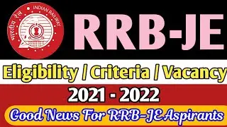 RRB JE NOTIFICATION 2021-2022,  CRITERIA, ELIGIBILITY, FACILITY, ZONE FACILITY|