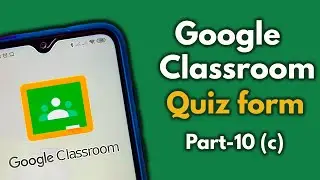Features of quiz form provided in google classroom as a teacher | Part-10(c)