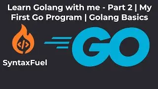 Learn Golang with Me - Part 2 | My First Go Program | Golang Basics