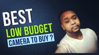 Best Low Budget Camera to Buy ?