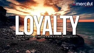 Loyalty Beautiful nasheed|| One hour relax nasheed | One hour version| By Muhammad Al Muqit| 7CLAUDS