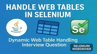 WebTable in Selenium WebDriver | Handling Dynamic WebTable | Interview Questions