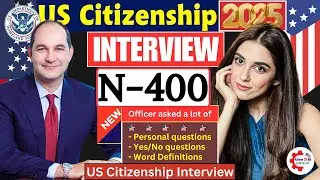 NEW! (Actual Case) US Citizenship Interview 2025 Questions & Answers Practice | N-400 Naturalization