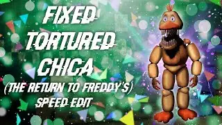 [FNAF | Speed Edit] Making Fixed Tortured Chica (The Return to Freddy's)