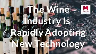 How Technology is Changing the Wine Industry