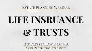Review of Life Insurance & Trusts for Estate Planning