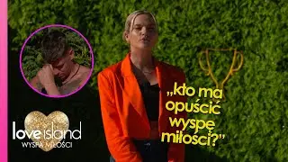 Kto opuści Willę? | Love Island. Wyspa Miłości 7