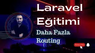 Laravel Başlangıç Eğitimi - Daha Fazla Routing