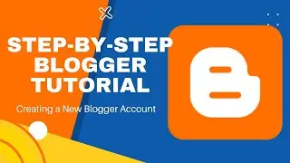Step-by-Step Blogger Tutorials for Beginner - Creating Blogger Account