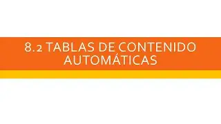 8.2 Tabla de Contenido Automática