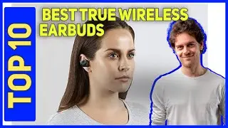 Best True Wireless Earbuds in 2023 [Top 10 True Wireless Earbuds]