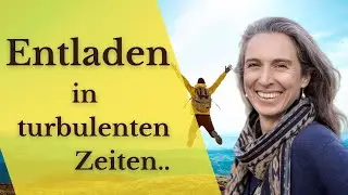 Bewusste Entladung in turbulenten Zeiten