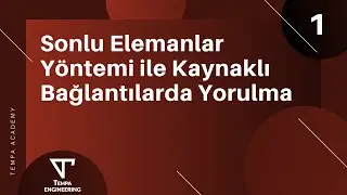 Sonlu Elemanlar Yöntemi ile Kaynaklı Bağlantılarda Yorulma Hesabı - TEMPA Academy