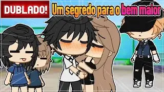 [ DUBLADO ] UM SEGREDO PARA O BEM MAIOR | MINI FILME GACHA LIFE