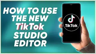 How to Use the NEW TikTok Studio Editor