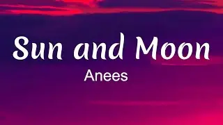 Anees - Sun and Moon (Lyrics)