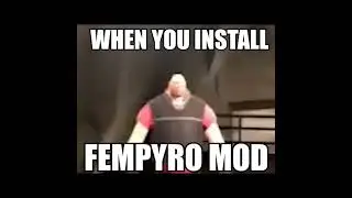 [TF2] When You Install Fempyro Mod