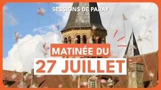Matinée du 27 juillet - Session du 24 au 28 juillet 2024