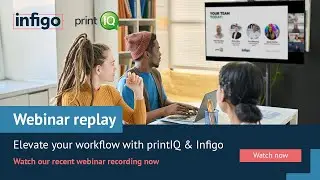 Elevate your workflow with printIQ & Infigo