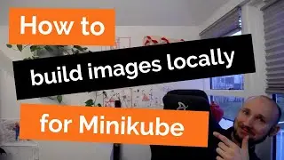 How to  build images locally for Minikube - Registry
