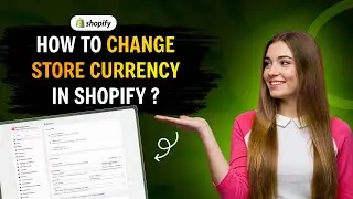 How to Change Store Currency in Shopify