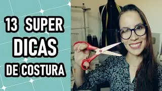 13 Super DICAS de costura