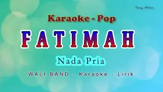 FATIMAH - Karaoke NADA PRIA -  WALI BAND