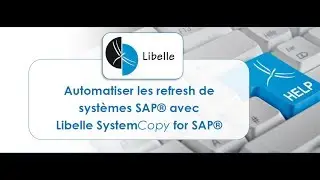 Automatiser les refresh de systèmes SAP® avec  Libelle SystemCopy for SAP (FR)