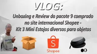 VLOG - Unboxing e Review do pacote 9 comprado no site internacional Shopee - Kit 3 Mini Estojos