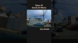 Recorrido por las calles de Toluca La Bella, Estado de México 🇲🇽 #Toluca #EstadoDeMéxico #SulyDorado