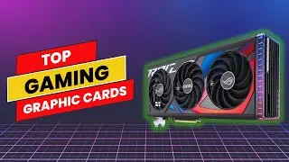 Best Graphics Card for Gaming