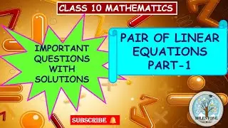 CH-3 PAIR OF LINEAR EQUATIONS || CLASS 10 MATHS || IMPORTANT QUESTIONS PART-1
