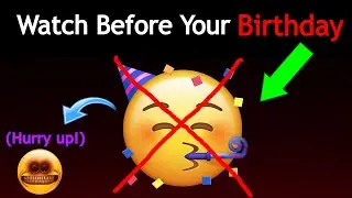 Watch This Video Before Your Birthday 🎂 (Hurry up!)