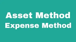 Asset Method vs Expense Method