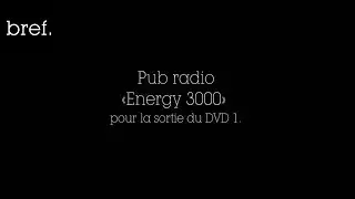 [BONUS] Bref, Pub audio radio « Energy 3000 »